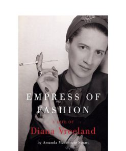 Empress Of Fashion: A Life of Diana Vreeland
